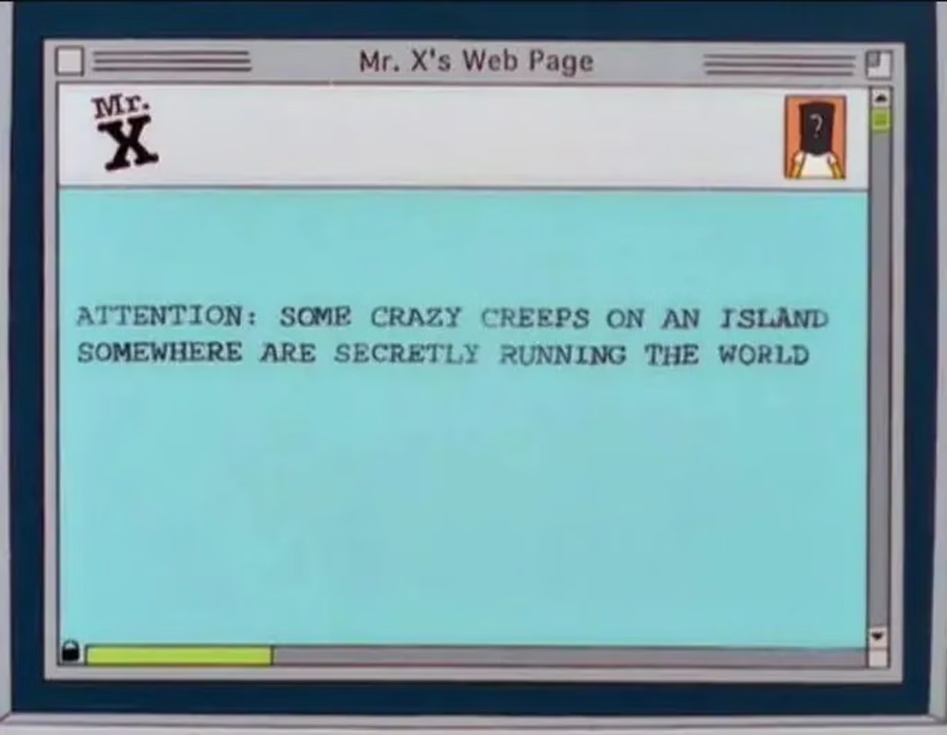 صورة من حلقة الموسم 12 من مسلسل "عائلة سمبسون"، يحذر فيها هومر سيمبسون الآخرين "انتباه: بعض المجانين على جزيرة ما يديرون العالم سراً" (فوكس)